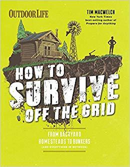 How to Survive Off the Grid: From Backyard Homesteads to Bunkers (and everything in Between)